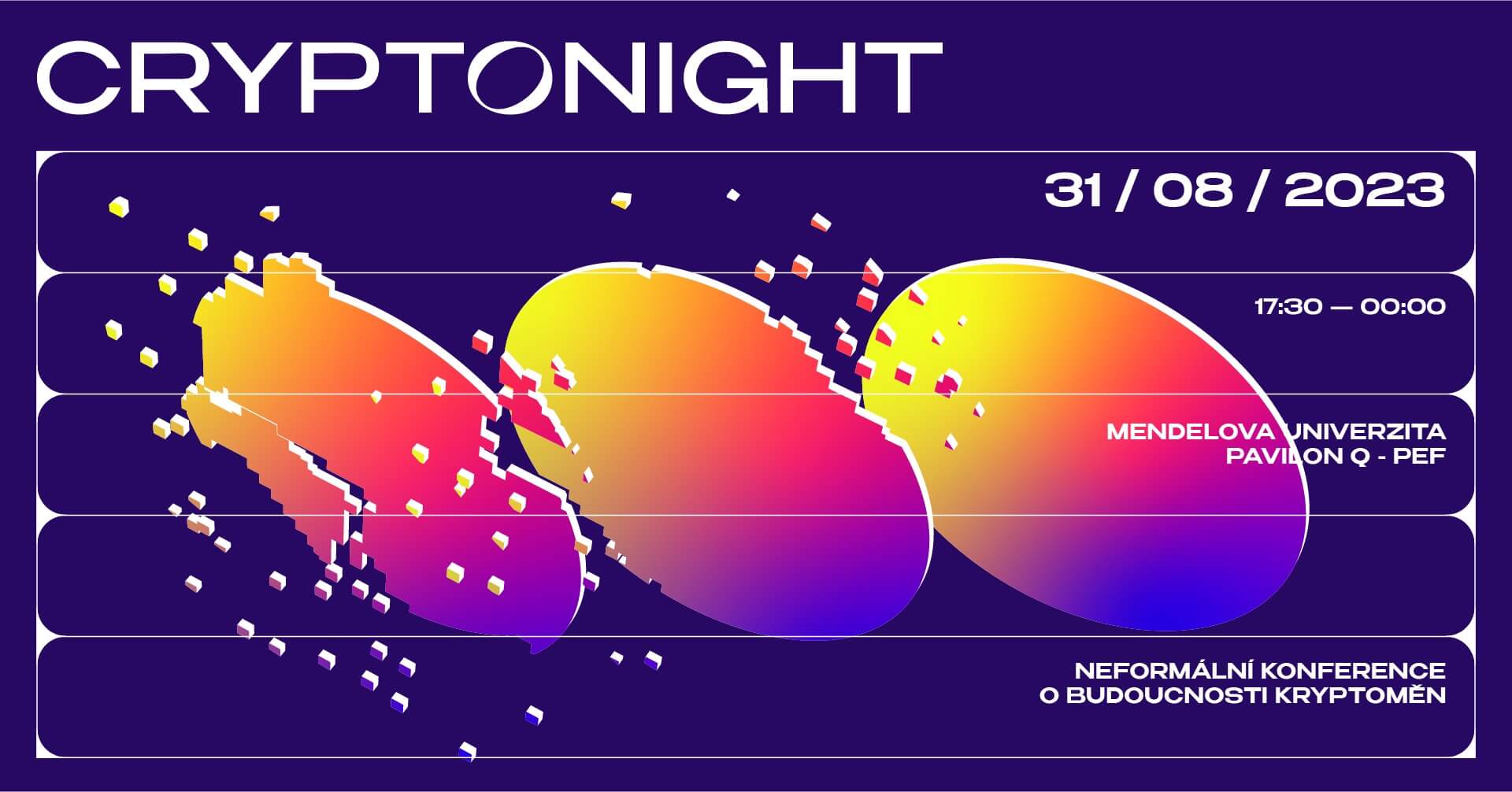 plakát k akci CryptioNight 2023: neformální konference o budoucnosti kryptoměn
 datum 31. 8. 2023, čas 17-00

fialové pozadí s třemi rozpadajícími se elipsami, které jsou v proměnlivé barvě